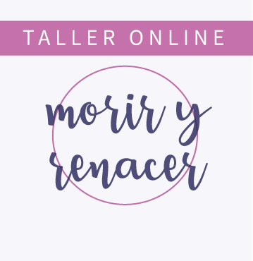 TALLER ONLINE MORIR Y RENACER